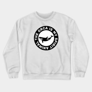 The Orca Is My Spirit Animal Crewneck Sweatshirt